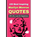 150 Best Inspiring Marilyn Monroe Quotes On Life, Love & Happiness - Paperback