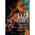 The Jazz Omnibus: 21st-Century Photos and Writings by Members of the Jazz Journalists Association - Hardcover