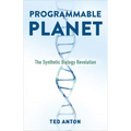 Programmable Planet: The Synthetic Biology Revolution - Hardcover