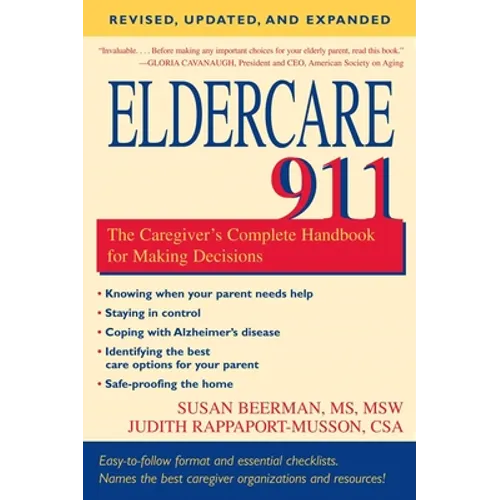 Eldercare 911: The Caregiver's Complete Handbook for Making Decisions (Revised, Updated, and Expanded) - Paperback