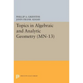 Topics in Algebraic and Analytic Geometry: Notes from a Course of Phillip Griffiths - Paperback