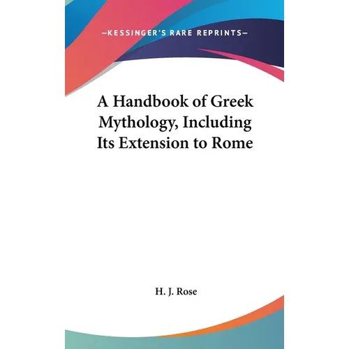A Handbook of Greek Mythology, Including Its Extension to Rome - Hardcover