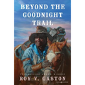 Beyond the Goodnight Trail - Paperback