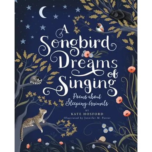 A Songbird Dreams of Singing: Poems about Sleeping Animals - Hardcover