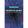 Portmanteaus and More: Let's Have Some Fun with English - Paperback