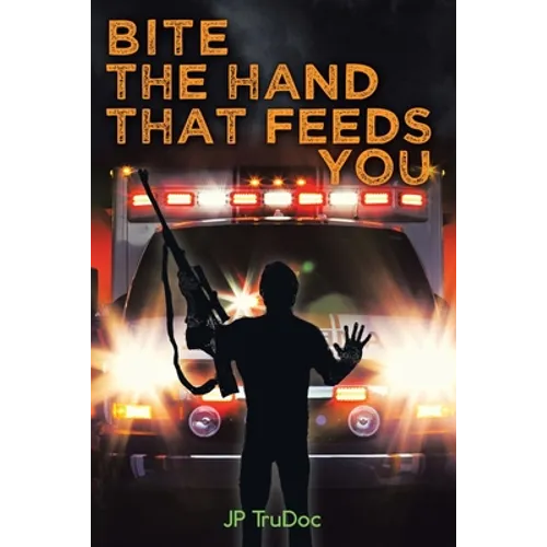 Bite the Hand That Feeds You - Paperback