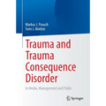 Trauma and Trauma Consequence Disorder: In Media, Management and Public - Paperback