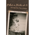 Poke a Stick at It: Unexpected True Stories - Paperback