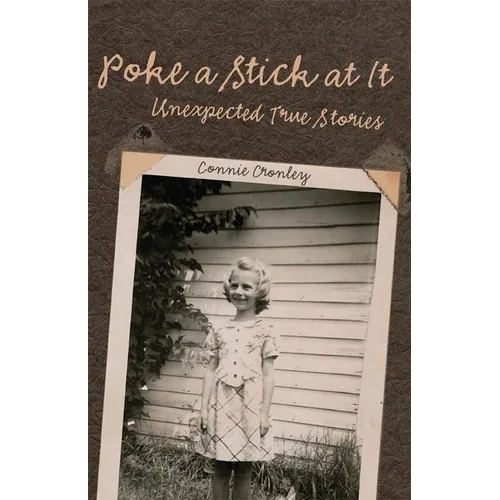 Poke a Stick at It: Unexpected True Stories - Paperback