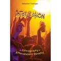 Intoxication: An Ethnography of Effervescent Revelry - Paperback