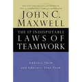 The 17 Indisputable Laws of Teamwork: Embrace Them and Empower Your Team - Hardcover