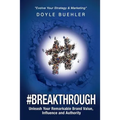#Breakthrough: Unleash Your Remarkable Brand Value, Influence And Authority - Paperback