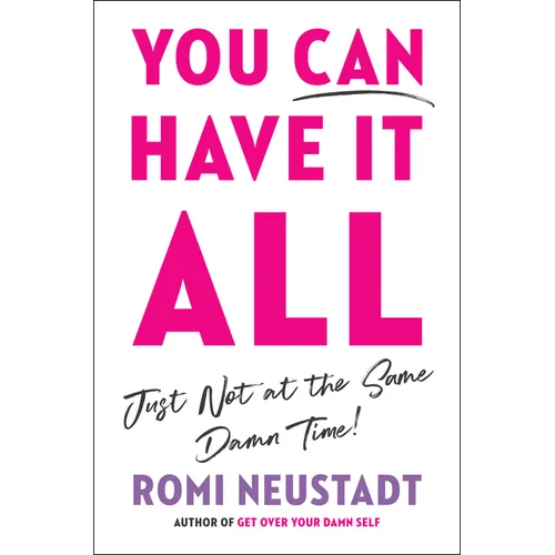 You Can Have It All, Just Not at the Same Damn Time - Paperback