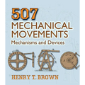 507 Mechanical Movements: Mechanisms and Devices - Paperback