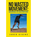 No Wasted Movement: Growing in Discomfort - Paperback