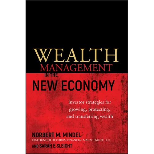 Wealth Management in the New Economy: Investor Strategies for Growing, Protecting and Transferring Wealth - Hardcover