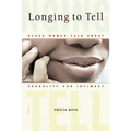 Longing to Tell: Black Women Talk about Sexuality and Intimacy - Paperback