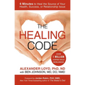 The Healing Code: 6 Minutes to Heal the Source of Your Health, Success, or Relationship Issue - Paperback