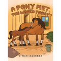 A Pony Met the World Today - Hardcover