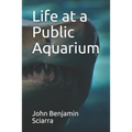 Life at a Public Aquarium - Paperback