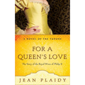 For a Queen's Love: The Stories of the Royal Wives of Philip II - Paperback
