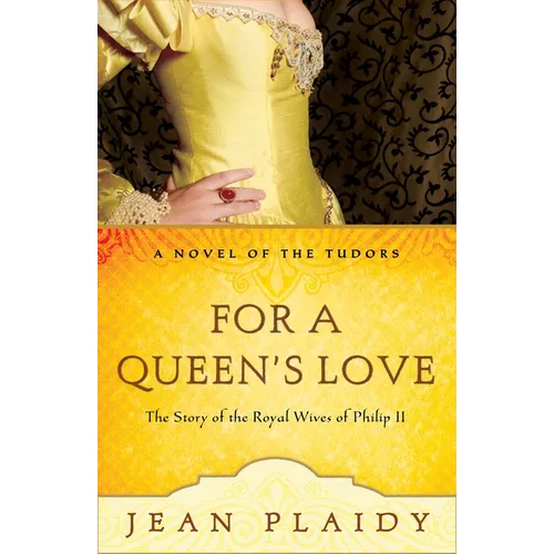 For a Queen's Love: The Stories of the Royal Wives of Philip II - Paperback