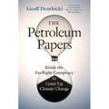 The Petroleum Papers: Inside the Far-Right Conspiracy to Cover Up Climate Change - Paperback
