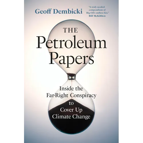 The Petroleum Papers: Inside the Far-Right Conspiracy to Cover Up Climate Change - Paperback