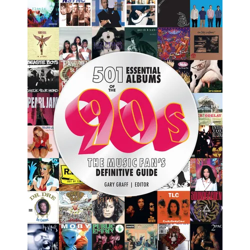 501 Essential Albums of the '90s: The Music Fan's Definitive Guide - Hardcover