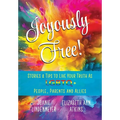 Joyously Free: Stories & Tips for LGBTQ+ People, Parents and Allies - Hardcover