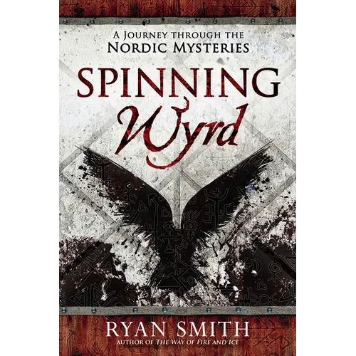 Spinning Wyrd: A Journey Through the Nordic Mysteries - Paperback