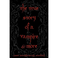 The True Story Of A Vampire & More: Cool Collectors Edition - Printed In Modern Gothic Fonts - Paperback