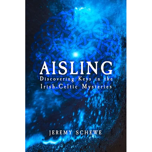 Aisling: Discovering Keys in the Irish-Celtic Mysteries - Paperback
