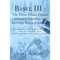 Basel III: The Three Pillars, Capital Adequacy, Liquidity and Leverage Ratios Explained - Paperback