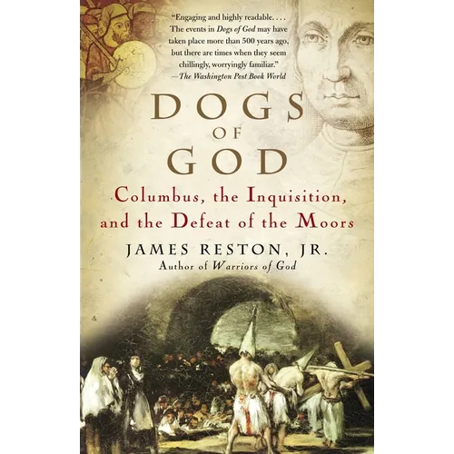 Dogs of God: Columbus, the Inquisition, and the Defeat of the Moors - Paperback