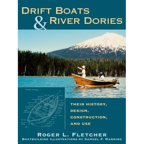 Drift Boats & River Dories: Their History, Design, Construction, and Use - Paperback