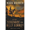 A Last Serenade for Billy Bonney: A Novel on Billy the Kid - Paperback