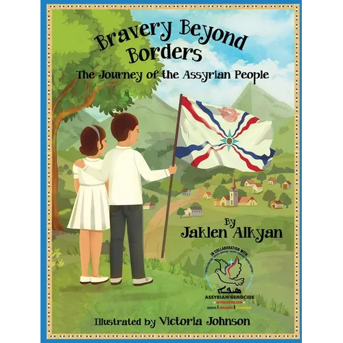 Bravery Beyond Borders: The Journey of the Assyrian People - Hardcover