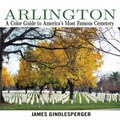 Arlington: A Color Guide to America's Most Famous Cemetery - Paperback