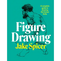 Figure Drawing: A Complete Guide to Drawing the Human Body - Paperback