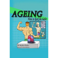 Ageing: How to kick the habit! - Paperback