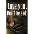 Love you. Don't be sad. - Paperback