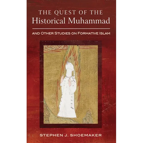 The Quest of the Historical Muhammad and Other Studies on Formative Islam - Paperback