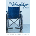 My Wheelchair View - Paperback