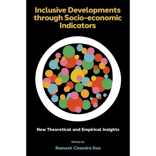 Inclusive Developments Through Socio-Economic Indicators: New Theoretical and Empirical Insights - Hardcover