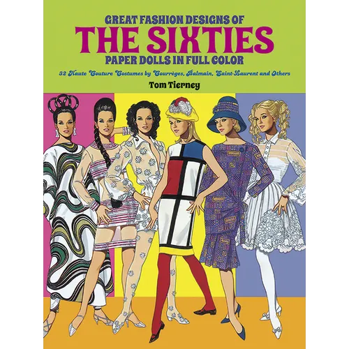 Great Fashion Designs of the Sixties Paper Dolls: 32 Haute Couture Costumes by Courreges, Balmain, Saint-Laurent and Others - Paperback