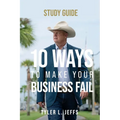 10 Ways to Make Your Business Fail Study Guide - Paperback