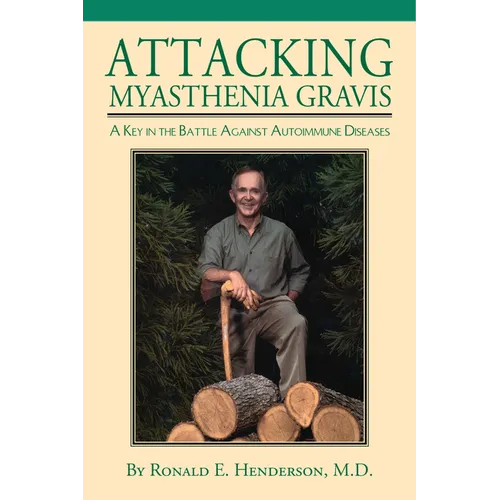 Attacking Myasthenia Gravis: A Key in the Battle Against Autoimmune Diseases - Paperback
