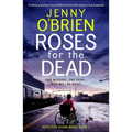 Roses for the Dead: A Totally Gripping Crime Thriller Packed with Mystery and Suspense - Paperback