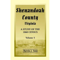 Shenandoah County, Virginia: A Study of the 1860 Census, Volume 5 - Paperback